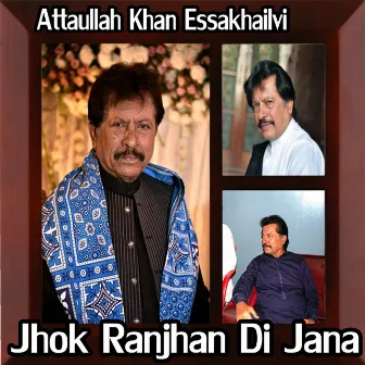 Jhok Ranjhan Di Jana by Atta Ullah Khan Essa Khailvi