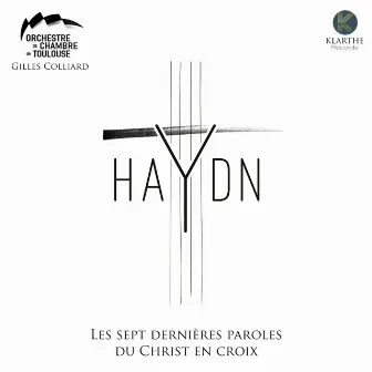 Haydn: Les sept dernières paroles du Christ en Croix by Orchestre De Chambre De Toulouse