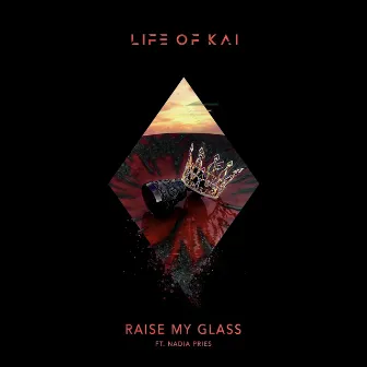 Raise My Glass by Life of Kai