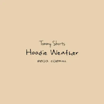 Hoodie Weather by Tommy Shorts