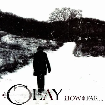 How Far... by CLAY