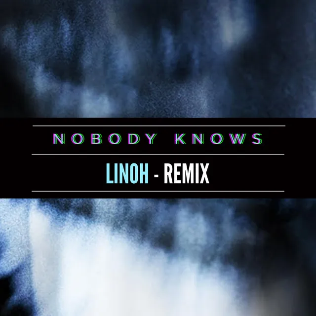 Nobody Knows - Linoh Remix