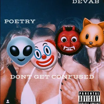 Poetry / Don’t Get Confused by Devab