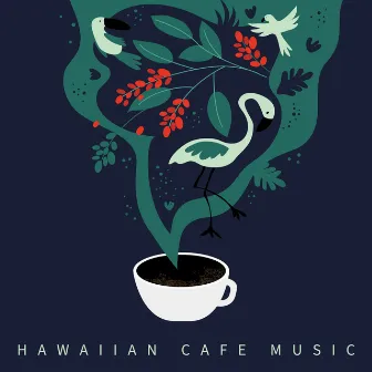 Hawaiian Cafe Music: Happy Tropical Vibes by Academy of Powerful Music with Positive Energy