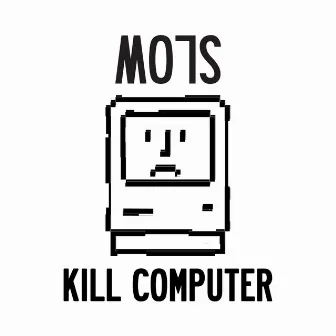 Kill Computer by MO7S