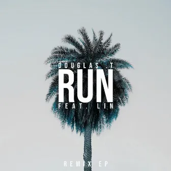 Run (Remixes) by Douglas .T