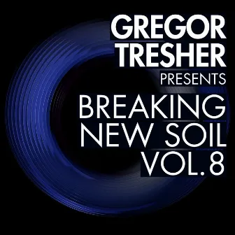 Breaking New Soil, Vol. 8 by Luca Marchese