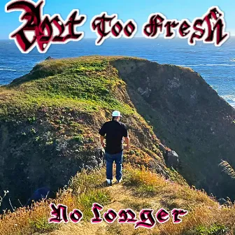 No longer by Ant Too Fresh