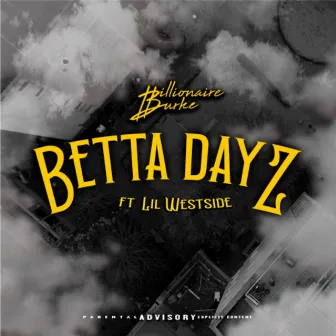 Betta Dayz by Billionaire Burke