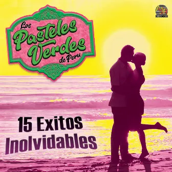 15 Exitos Inolvidables by Los Pasteles Verdes de Peru