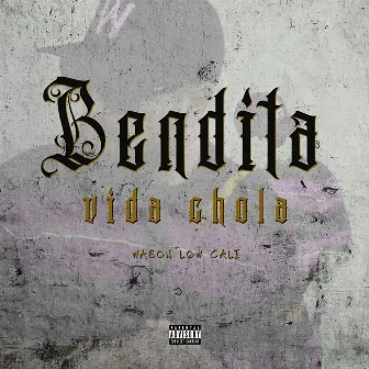 Bendita Vida Chola by wason low cali