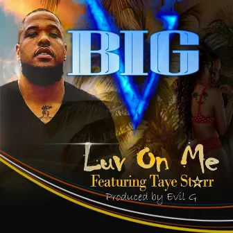 Luv on Me by Big V