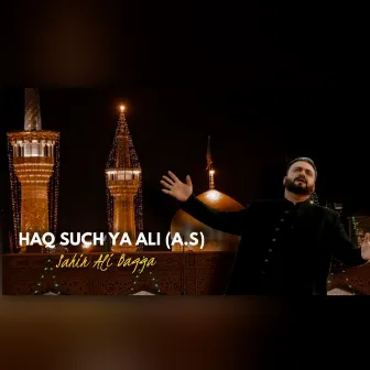 Haq Such YA ALI A.S by Sahir Ali Bagga