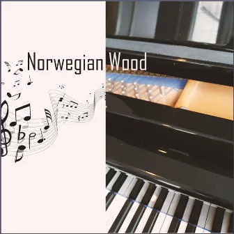 Norwegian Wood by John Lennon & Paul McCartney