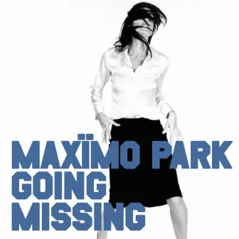 Going Missing by Maximo Park