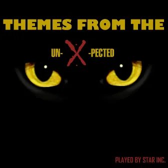 Themes From The Un X Pected by Star Inc.