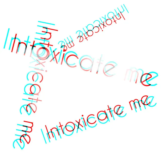 Intoxicate Me