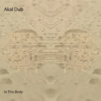 In This Body by Akal Dub