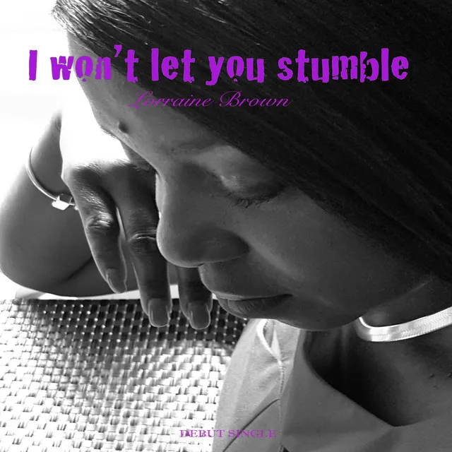 I Won't Let You Stumble