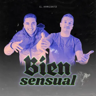 Bien Sensual by El Arrebato