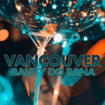 Balety do rana by Vancouver