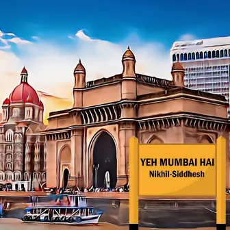 Yeh Mumbai Hai by Nikhil-Siddhesh