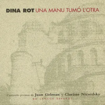 Una Manu Tumó L'Otra (Cantando Poemas de Juan Gelman y Clarisse Nicoidsky) by Dina Rot