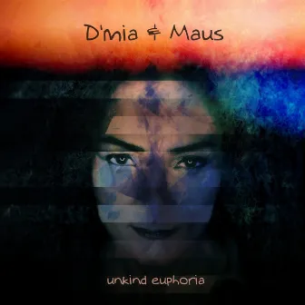 Unkind Euphoria by D´mia