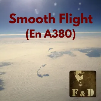 Smooth Flight (En A380) by F&D