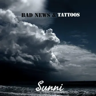 Bad News & Tattoos by Sunni