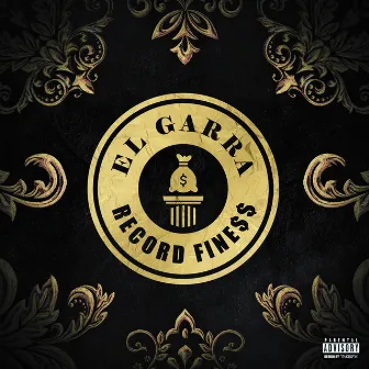 RECORD FINE$$ by EL GARRA