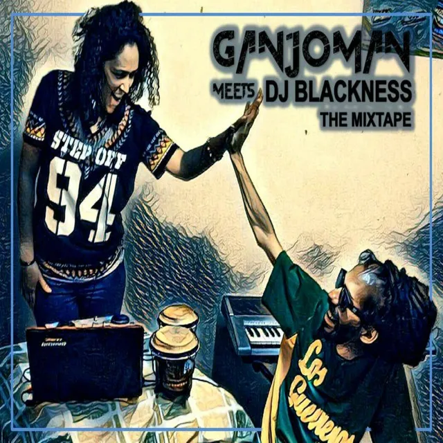 Ganjoman Meets Dj Blackness The Mixtape