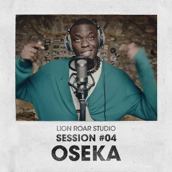 Oseka: LRS Sessions #LRS04 by Lion Roar Studio