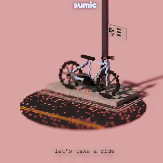 Let's Take a Ride by Sumic