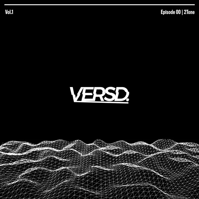 2Tone | VERSD | Vol.1 (Episode 00)