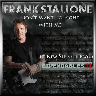 Don't Want to Fight With Me (From the Motion Picture the Expendables 2) by Frank Stallone