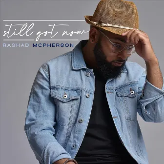 Still Got Now by Rashad McPherson