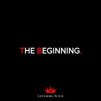 The Beginning by Lefemme Boué