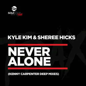 Never Alone (Kenny Carpenter Deep Mixes) by Kyle Kim