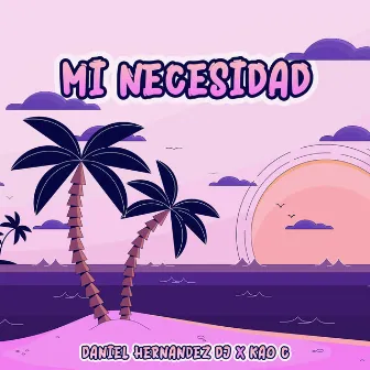 Mi Necesidad by Daniel Hernandez Dj