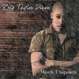 Words Unspoken by Reis Taylor Dixon