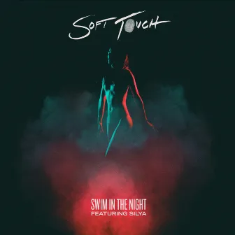 Swim in the Night (feat. Silya) by Soft Touch