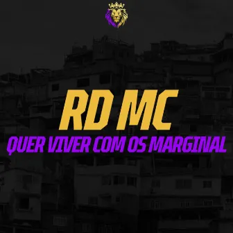 Quer Viver com os Marginal by RD MC