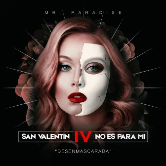 San Valentin No Es para Mi - 4 (Desenmascarada) by Mr. Paradise