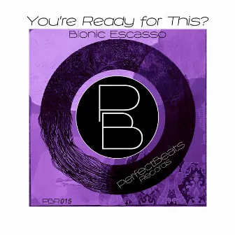 You're Ready for This? by Bionic Escasso