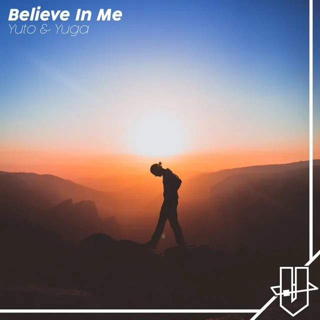 Believe In Me