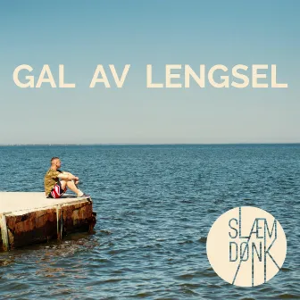 Gal Av Lengsel by Slam Dunk