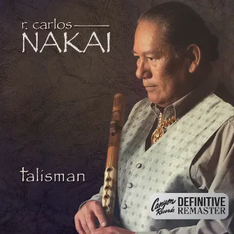 Talisman (Canyon Records Definitive Remaster) by R. Carlos Nakai