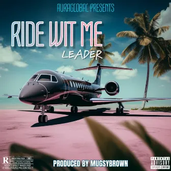 Ride Wit Me by Leader