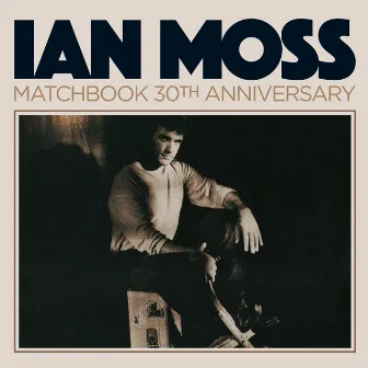 Matchbook 30th Anniversary by Ian Moss